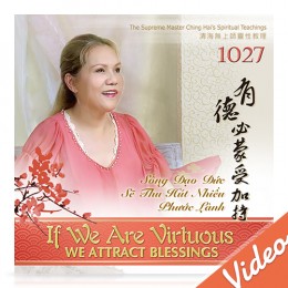 Video-1027(1.2) If We Are Virtuous, We Attract Blessings